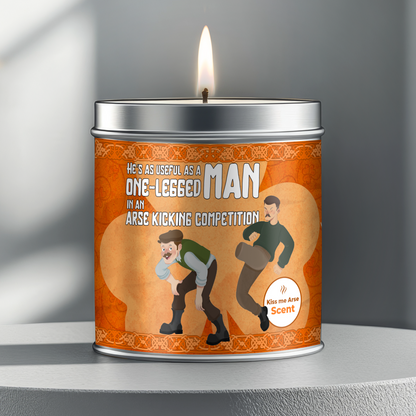 He’s as useful as a one legged man in an a... kicking competition | Kiss Me A... Scent)